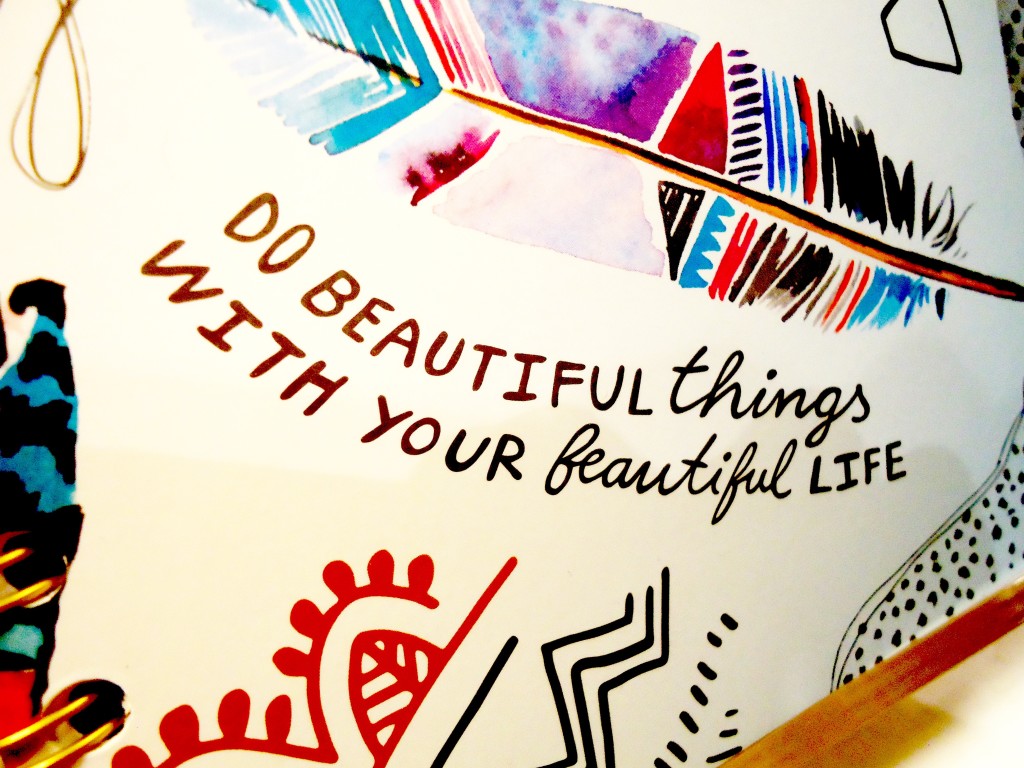 &ldquo;Do Beautiful Things With Your Beautiful Life.&rdquo;